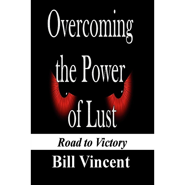 Overcoming the Power of Lust, Bill Vincent