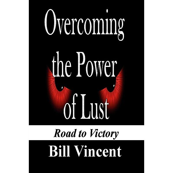 Overcoming the Power of Lust / Revival Waves of Glory Books & Publishing, Bill Vincent