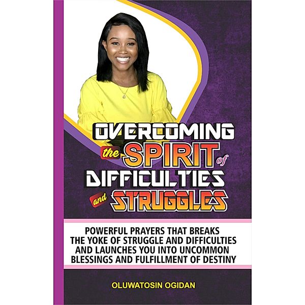Overcoming the Spirit of Difficulties and Struggles, Oluwatosin Ogidan