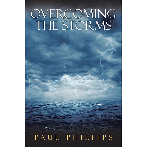Overcoming the Storms, Paul Phillips