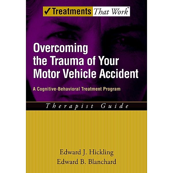 Overcoming the Trauma of Your Motor Vehicle Accident, Edward J. Hickling, Edward B. Blanchard