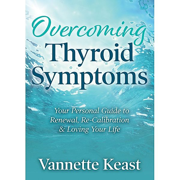 Overcoming Thyroid Symptoms, Vannette Keast