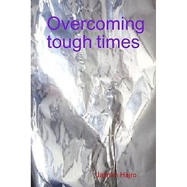 Overcoming Tough Times (Work to shine, #1) / Work to shine, Jasmin Hajro