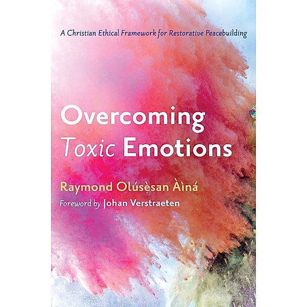 Overcoming Toxic Emotions, Raymond Olusesan Aina