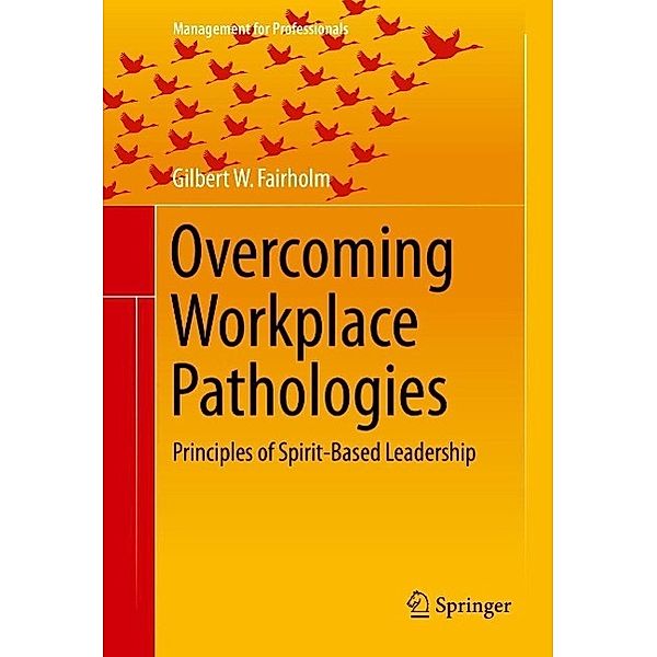Overcoming Workplace Pathologies / Management for Professionals, Gilbert W. Fairholm