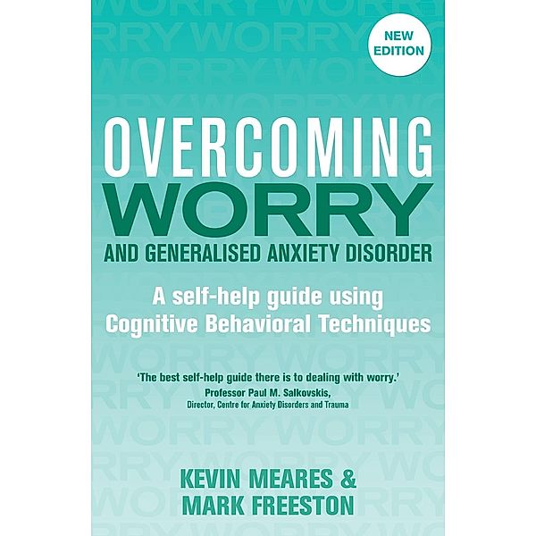 Overcoming Worry and Generalised Anxiety Disorder, 2nd Edition, Mark Freeston, Kevin Meares