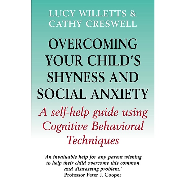 Overcoming Your Child's Shyness and Social Anxiety, Lucy Willetts, Cathy Creswell