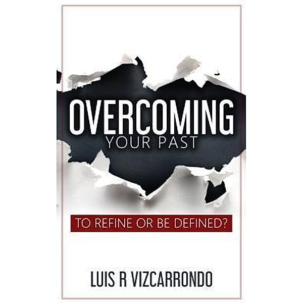 Overcoming Your Past / Another, Luis R Vizcarrondo