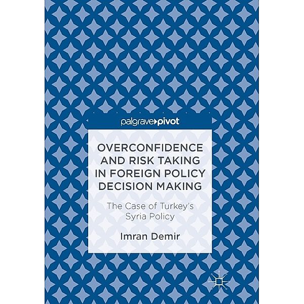 Overconfidence and Risk Taking in Foreign Policy Decision Making / Progress in Mathematics, Imran Demir