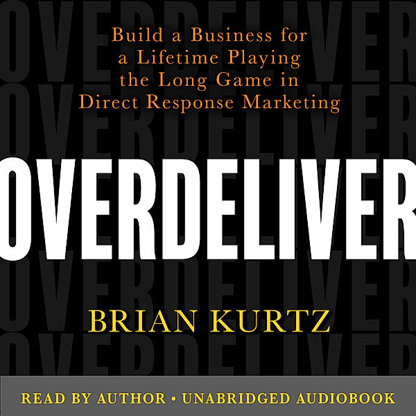 Overdeliver, Brian Kurtz