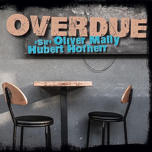 Overdue, Sir Oliver Mally, Hubert Hofherr