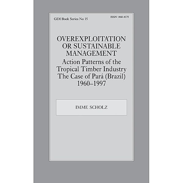 Overexploitation or Sustainable Management? Action Patterns of the Tropical Timber Industry, Imme Scholz