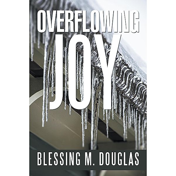 Overflowing Joy, Blessing M. Douglas