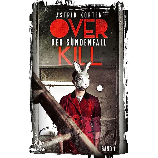 Overkill: Der Sündenfall / Overkill - Mo Celta ermittelt Bd.1, Astrid Korten