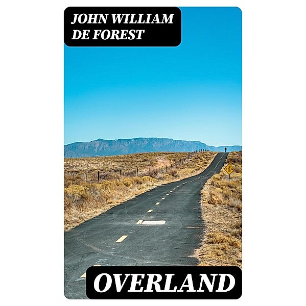 Overland, John William De Forest