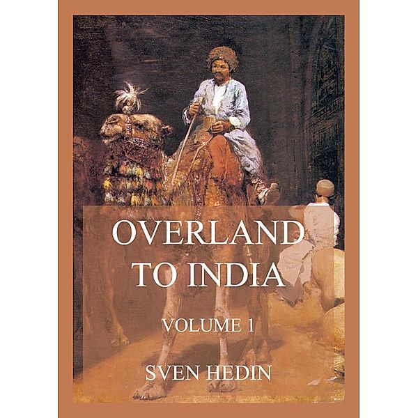 Overland to India, Volume  1, Sven Hedin