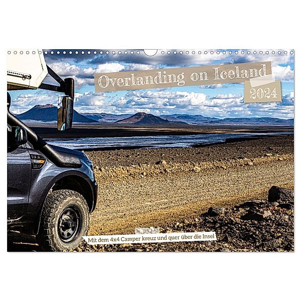 Overlanding on Iceland - Mit dem 4x4 Camper kreuz und quer über die Insel (Wandkalender 2024 DIN A3 quer), CALVENDO Monatskalender, Dirk Sulima