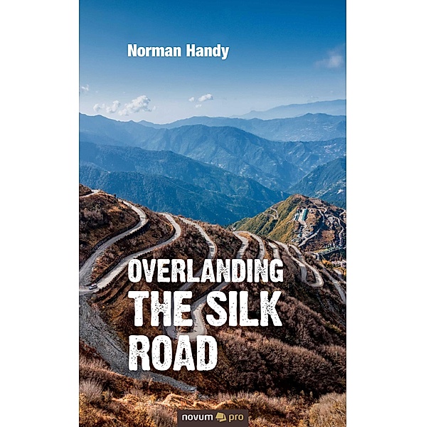 Overlanding the Silk Road, Norman Handy