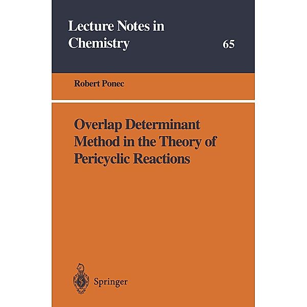 Overlap Determinant Method in the Theory of Pericyclic Reactions / Lecture Notes in Chemistry Bd.65, Robert Ponec