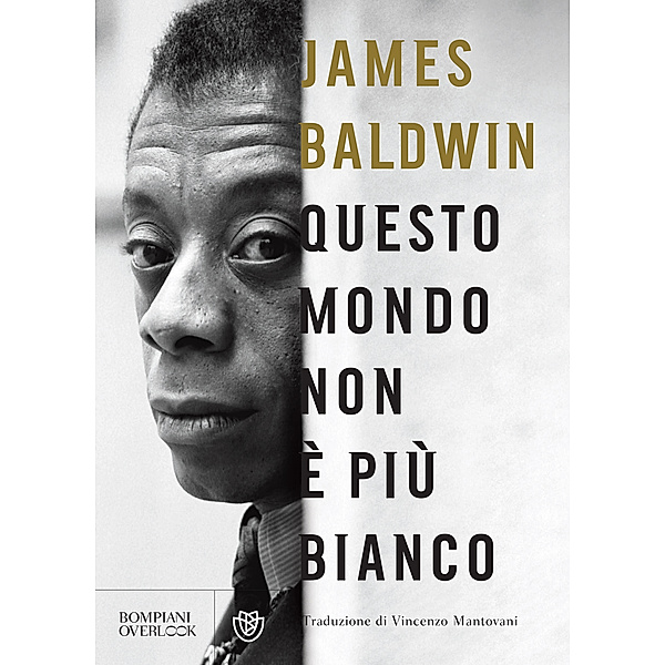 Overlook - Bompiani: Questo mondo non è più bianco, James Baldwin