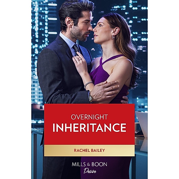 Overnight Inheritance (Marriages and Mergers, Book 2) (Mills & Boon Desire), Rachel Bailey