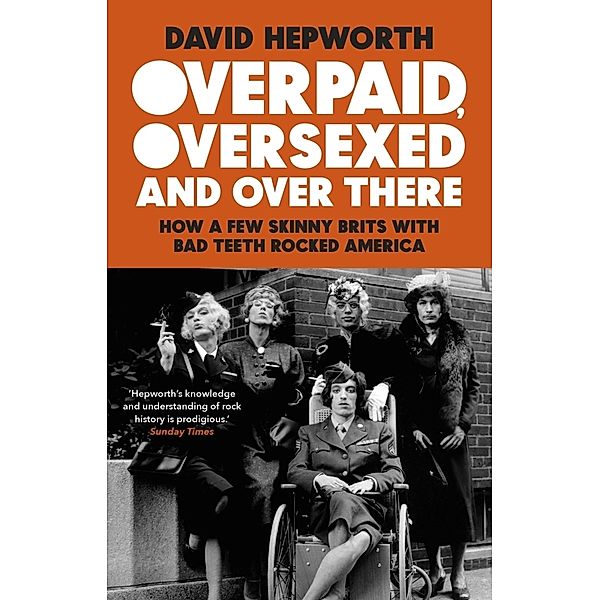 Overpaid, Oversexed and Over There, David Hepworth