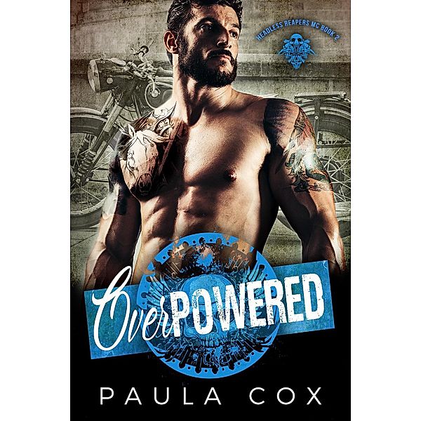 Overpowered (Book 2) / Headless Reapers MC, Paula Cox