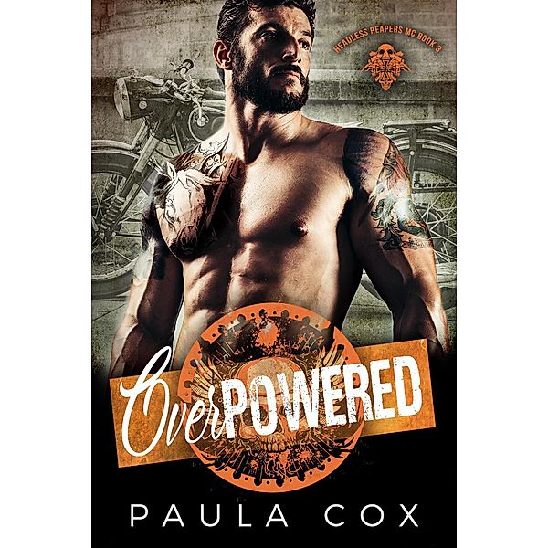 Overpowered (Book 3) / Headless Reapers MC, Paula Cox