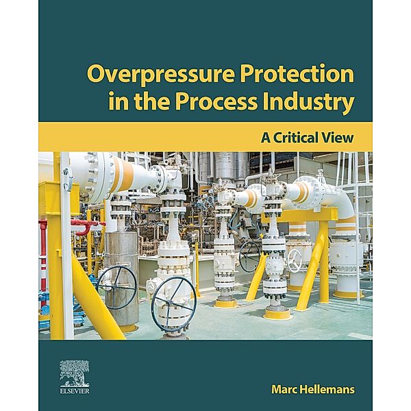 Overpressure Protection in the Process Industry, Marc Hellemans