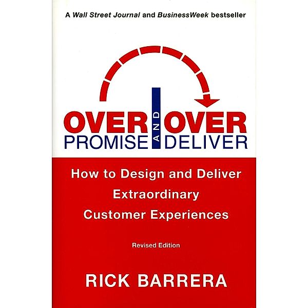 Overpromise and Overdeliver (Revised Edition), Rick Barrera