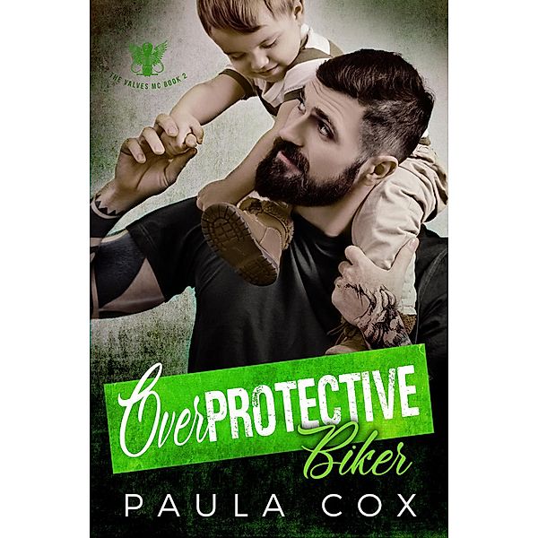 Overprotective Biker (The Valves MC, #2) / The Valves MC, Paula Cox