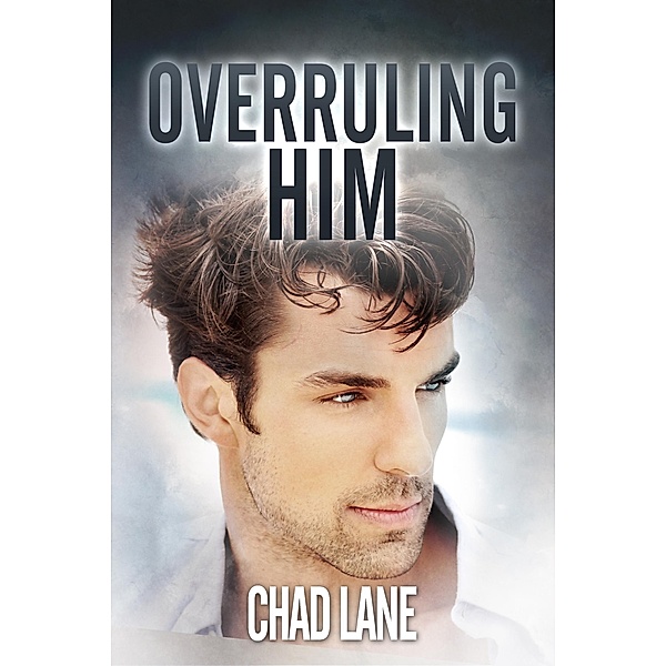 Overruling Him (Gay For You Romance) / Men of Law, Chad Lane
