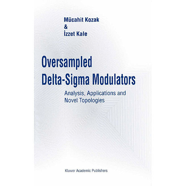 Oversampled Delta-Sigma Modulators, Mücahit Kozak, Izzet Kale