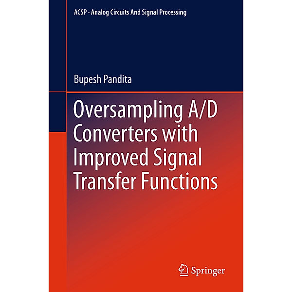 Oversampling A/D Converters with Improved Signal Transfer Functions, Bupesh Pandita