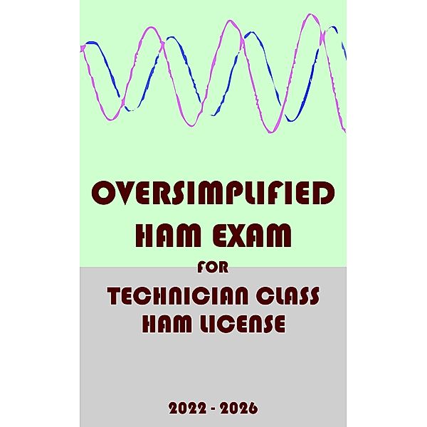 Oversimplified Ham Exam for Technician Class License (2022-2026), Josip Medved