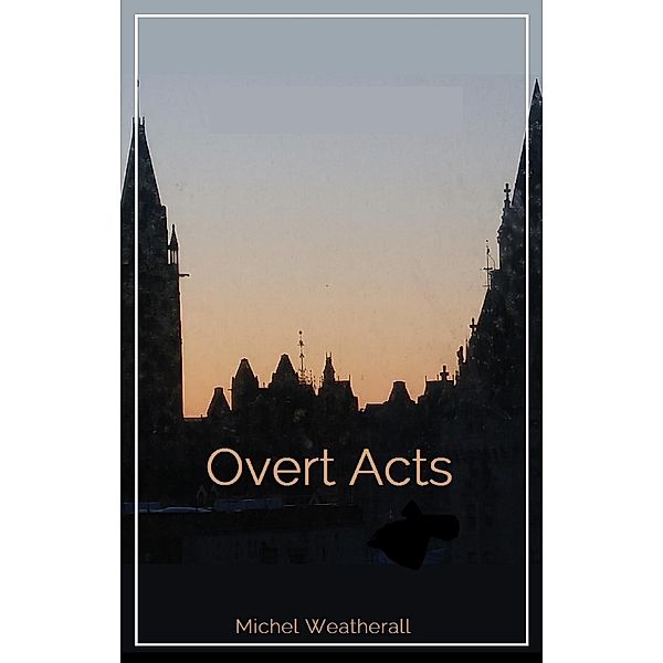 Overt Acts (The Symbiot-Series, #12), Michel Weatherall