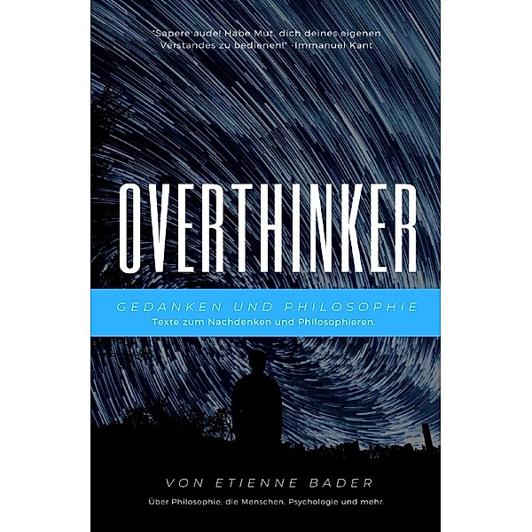 Overthinker: Gedanken und Philosophie, Etienne Bader