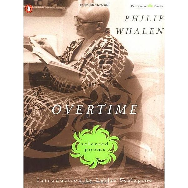 Overtime: Selected Poems / Penguin Poets, Philip Whalen