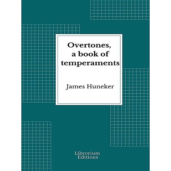 Overtones, a book of temperaments, James Huneker