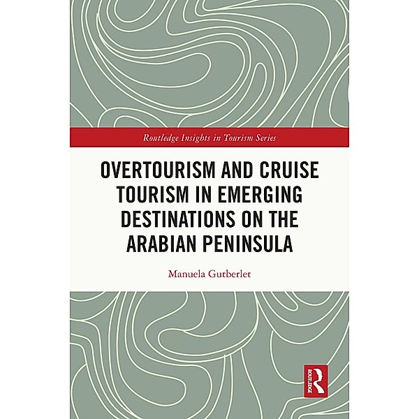 Overtourism and Cruise Tourism in Emerging Destinations on the Arabian Peninsula, Manuela Gutberlet