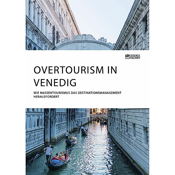 Overtourism in Venedig. Wie Massentourismus das Destinationsmanagement herausfordert