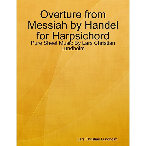 Overture from Messiah by Handel for Harpsichord - Pure Sheet Music By Lars Christian Lundholm, Lars Christian Lundholm