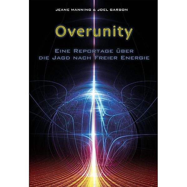 Overunity, Jeane Manning, Joel Garbon