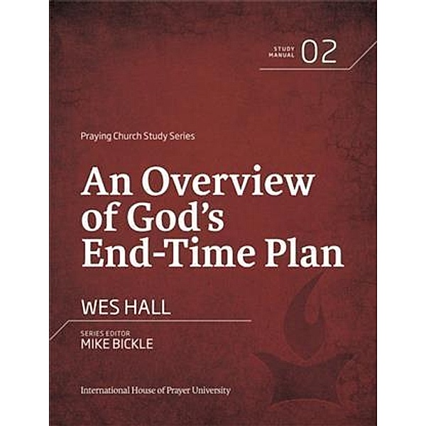 Overview of God's End-Time Plan, Wes Hall