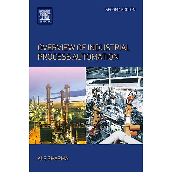 Overview of Industrial Process Automation, K. L. S. Sharma