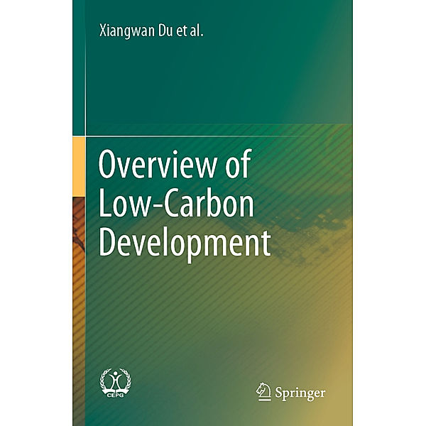 Overview of Low-Carbon Development, Xiangwan Du, Dadi Zhou, Qingchen Chao, Zongguo Wen, Taoli Huhe, Qiang Liu