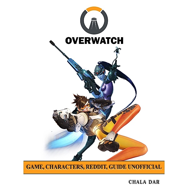 Overwatch Game, Characters, Reddit, Guide Unofficial / HSE Guides, Chala Dar