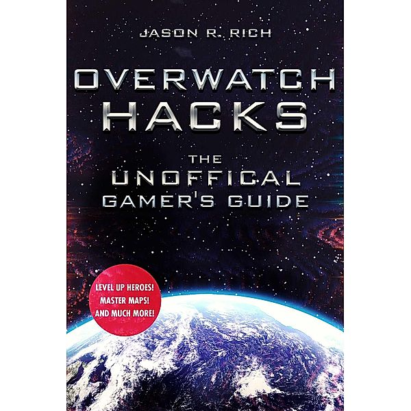 Overwatch Hacks, Jason R. Rich