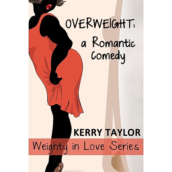 Overweight (Weighty In Love, #1) / Weighty In Love, Kerry Taylor
