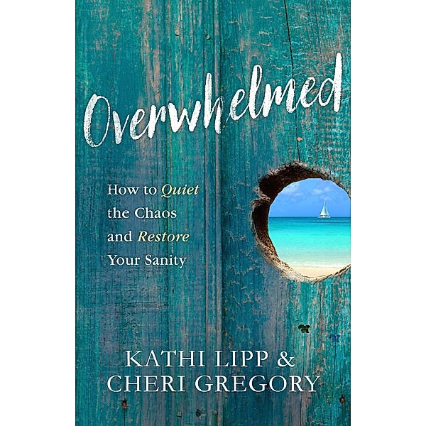 Overwhelmed, Kathi Lipp